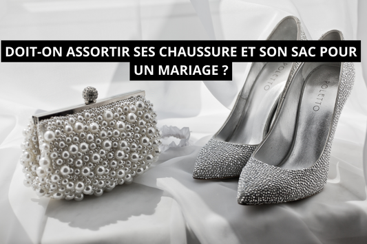 Doit On Assortir Sac et Chaussures Pour un Mariage ?