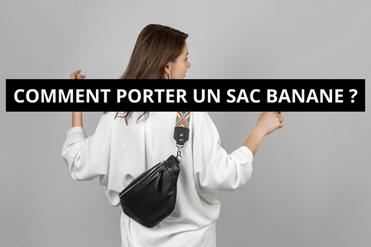 Comment Porter un Sac Banane ?