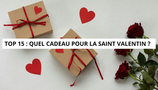 Top 15 : Quel Cadeau Pour La Saint Valentin ?