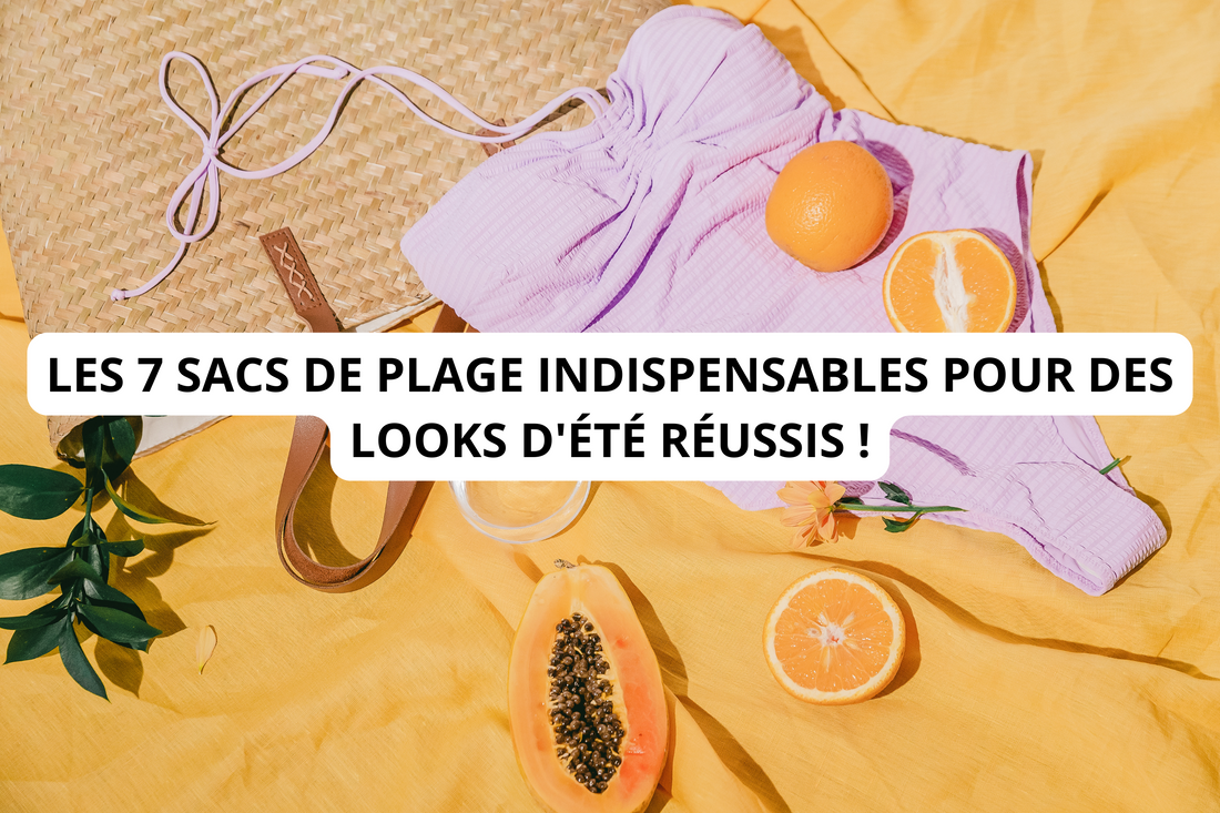 Les 7 sacs de plage indispensables pour des looks d'été réussis !