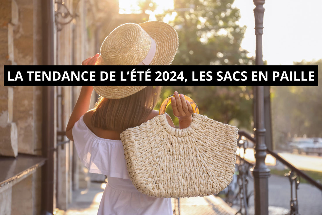 La Tendance de l'été 2024, Les Sacs en Paille